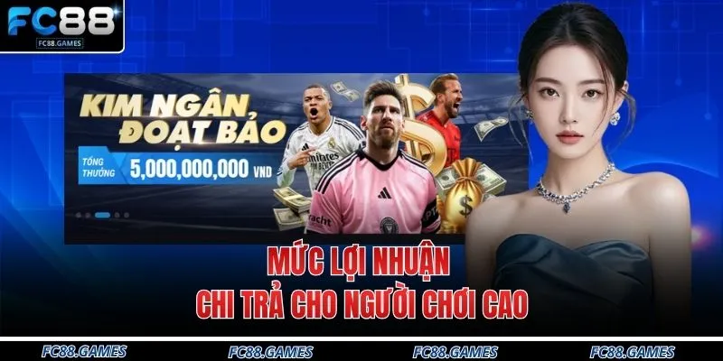 Home 16 Mức lợi nhuận chi trả cho người chơi cao